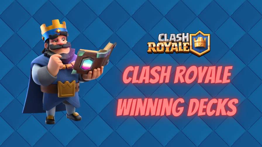 Winning Clash Royale Decks: Unleash Your Strategy